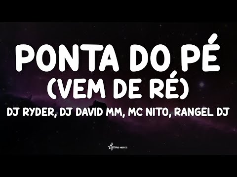Ponta do Pé (Vem de Ré) - DJ Ryder, Dj David MM, MC Nito, RANGEL DJ (Lyrics) 🇧🇷