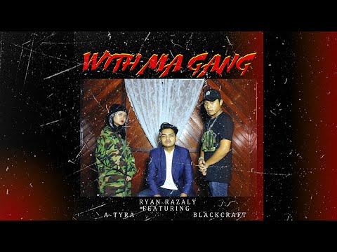 WithMaGang-RyanRazaly ft A-Tyra & BlackCraft (Official Music Video)