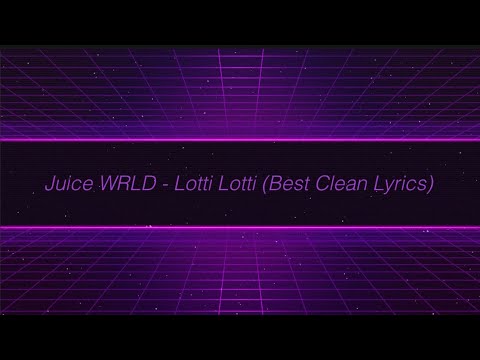 Juice WRLD - Lotti Lotti (Best Clean Lyrics)