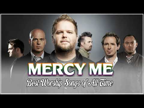 Greatest hits of Mercy Me collection - Top hits of Mercy Me all of time