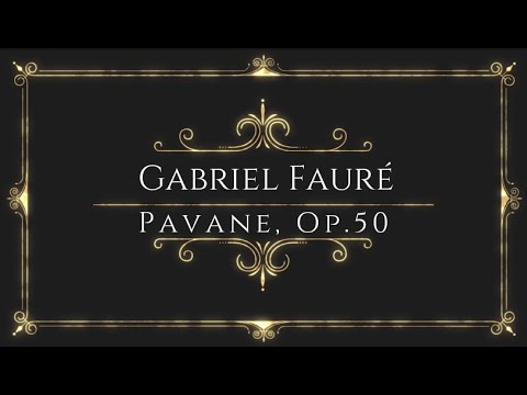 Gabriel Fauré - Pavane, Op.50