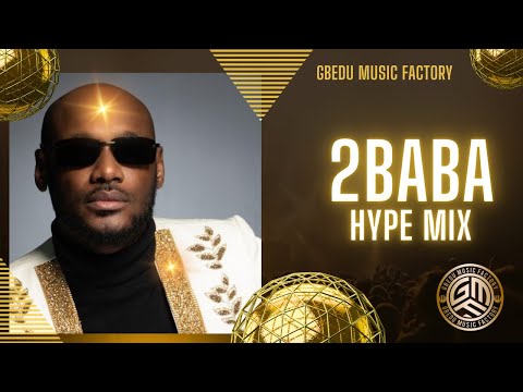 2BABA HYPE MIX LIVE ON GBEDU MUSIC FACTORY
