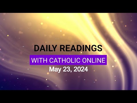 Click to Watch the Daily Reading for Thursday, May 23rd, 2024 video Click to Watch the Daily Reading for Thursday, May 23rd, 2024 video