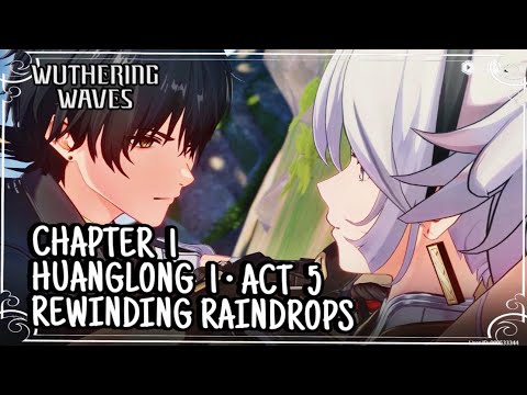 Huanglong 1 . Act 5 - Rewinding Raindrops | Story & Quest [Wuthering Waves]