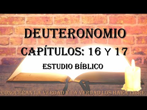 DEUTERONOMIO CAPÍTULOS: 16 Y 17  ESTUDIO BIBLICO