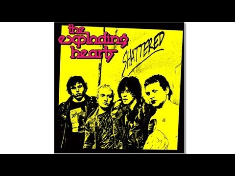 THE EXPLODING HEARTS - SHATTERED LP - FULL ALBUM