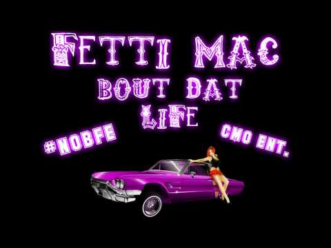 Fetti Mac - Bout Dat Life [Prod. Dj HellaHigh]