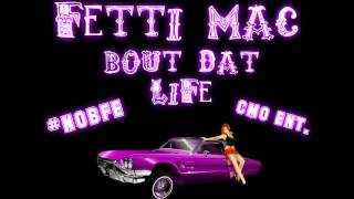 Fetti Mac - Bout Dat Life [Prod. Dj HellaHigh]