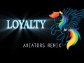 Acoustimandobrony - Loyalty (Aviators Remix ...