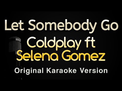 Let Somebody Go - Coldplay, Selena Gomez (Karaoke Songs With Lyrics - Original Key)