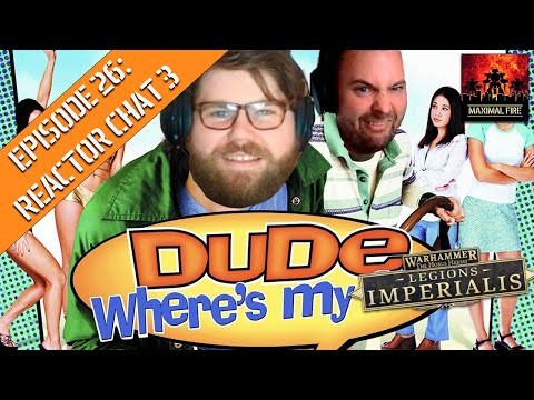 Reactor Chat 3 (The Sad Trombone of Legions Imperialis) - Maximal Fire Podcast - S1/E26