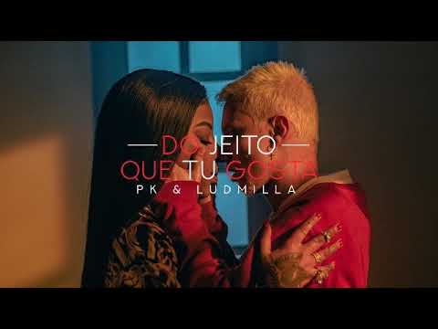 Pk e Ludmilla - Do jeito que tu gosta