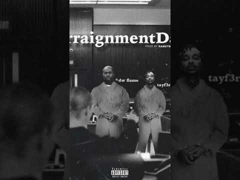 New Tayf3rd x Dw Flame - ARRAIGNMENT DAY