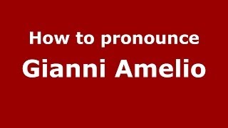 How to pronounce Gianni Amelio