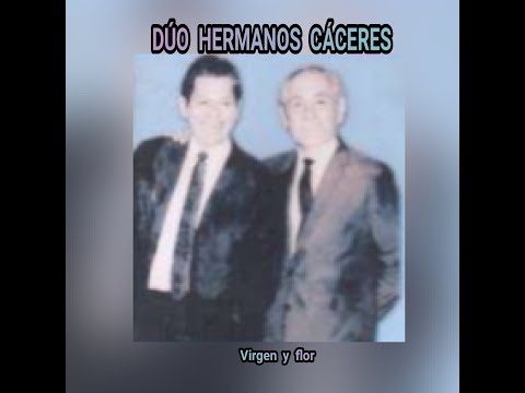 DÚO  HERMANOS CACERES - VIRGEN Y FLOR  (LETRA)