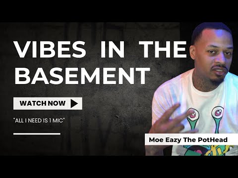 Vibes In The Basement ft. Moe Eazy The PotHead