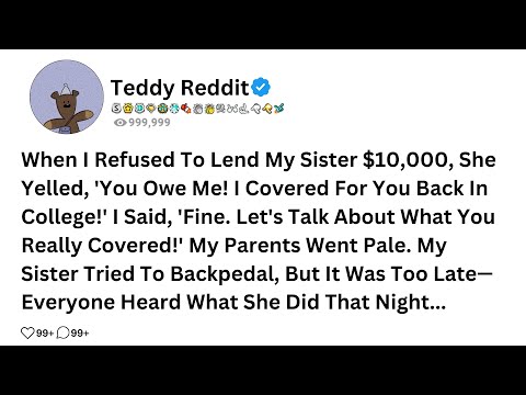 When I Refused To Lend My Sister $10,000, She Yelled, 'You Owe Me! | Covered For You Back In College