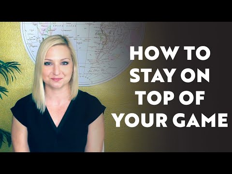 How to Stay on Top of your Game
