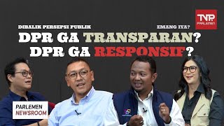 DIBALIK PERSEPSI PUBLIK: DPR TRANSPARAN, DPR RESPONSIF | PARLEMEN NEWSROOM