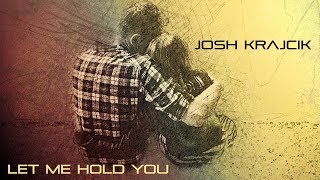 Josh Krajcik - Let Me Hold You (Traducida)