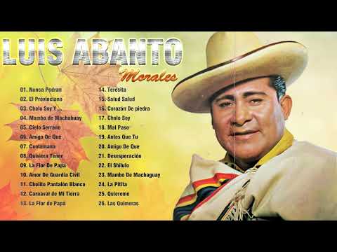 Luis Abanto Morales Sus Grandes Exitos - Luis Abanto Morales Mix