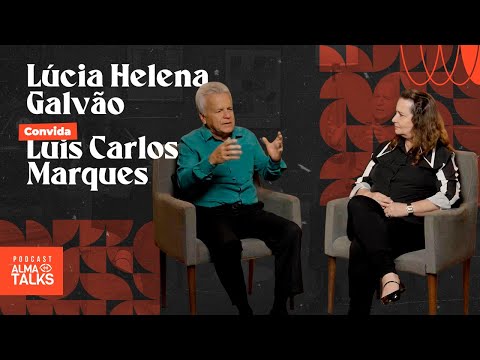 LÚCIA HELENA GALVÃO E LUIS CARLOS MARQUES - Podcast Filosofia Para Viver #10 | Alma Talks #027