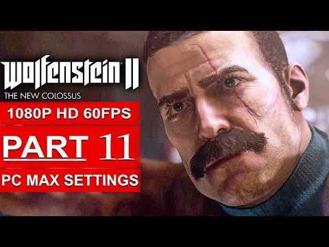 WOLFENSTEIN 2 THE NEW COLOSSUS Gameplay Walkthrough Part 11 [1080p HD 60FPS PC] - No Commentary