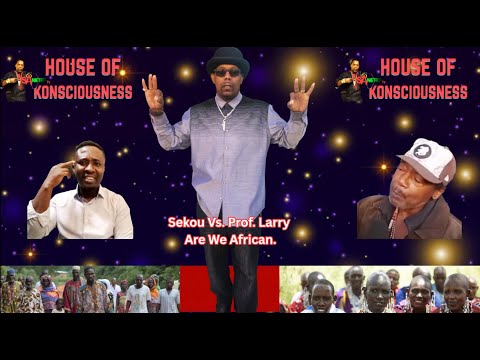 Sekou Vs .Prof  Larry Are We African