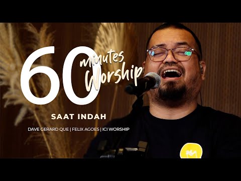 60 MINUTES WORSHIP - SAAT INDAH feat. DAVE GERARD QUE