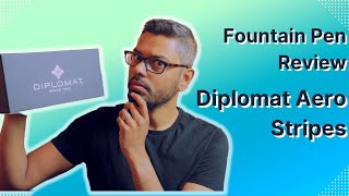 Fountain Pen Review, Unboxing, and first impressions of the Diplomat Aero Stripes (plus bonus pens)