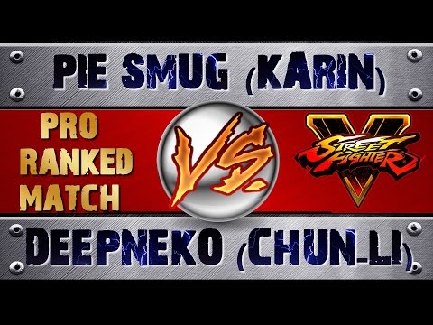 Street Fighter V | 5 PIE SMUG (KARIN) VS DEEPNEKO (CHUN-LI) (X2) PRO RANKED MATCH - VER 1.03 HD