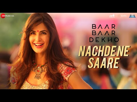 Nachde Ne Saare - Sidharth Malhotra & Katrina Kaif | Jasleen Royal | Baar Baar Dekho | Full Video