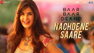 Download lagu Nachde Ne Saare - Sidharth Malhotra & Katrina Kaif | Jasleen Royal | Baar Baar Dekho | Full Video mp3