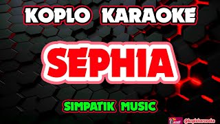 Download lagu SEPHIA KARAOKE - SIMPATIK MUSIC @koplokaraooke  mp3