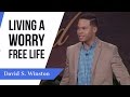 Living A Worry Free Life David S Winston