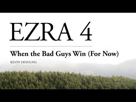 Dr. Kevin DeYoung | When the Bad Guys Win (For Now)