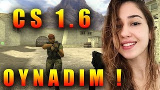 İlk Defa CS 1.6 Oynadım !