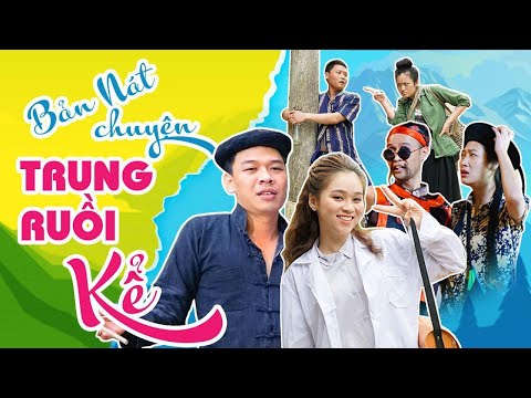 BẢN NÁT CHUYỆN TRUNG RUỒI KỂ - MV Parody Official