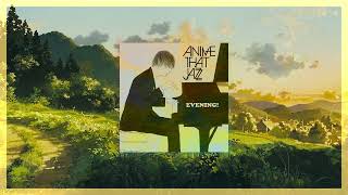 Anime That Jazz - Evening! (Full Album)