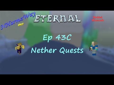 NHarmzWay Plays Minecraft   MC Eternal Ep 43C   Nether Quests