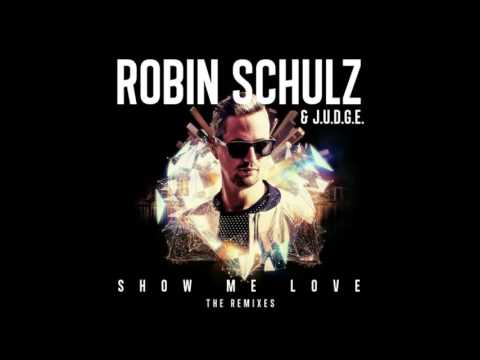 Robin Schulz & J.U.D.G.E. - Show Me Love (Extended Version)