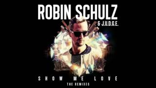 Robin Schulz &amp; J.U.D.G.E. - Show Me Love (Extended Version)