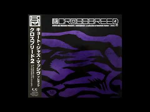 Kyoto Jazz Massive - Crossbreed 2 - A Collection Of Futuristic Fusion (House, Acid Jazz, Latin) (200