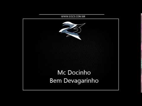 Mc Docinho - Bem Devagarinho [DJS ALEX DA BAIXADA E VICTOR FALCÃO]