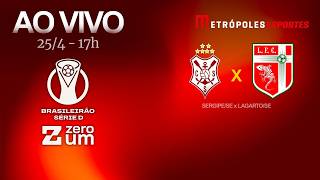 SERGIPE x LAGARTO - BRASILEIRÃO SÉRIE D - AO VIVO E COM IMAGENS - 25.04.26
