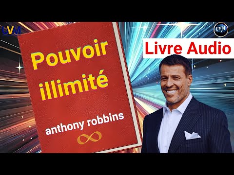 Pouvoir illimité | Livre Audio Complet de Anthony Robbins en Français  (Tony Robbins)