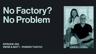 Rethinking Operation Norms for Ecommerce Growth | Irene Chen & Matthew Grenby | Parker Thatch