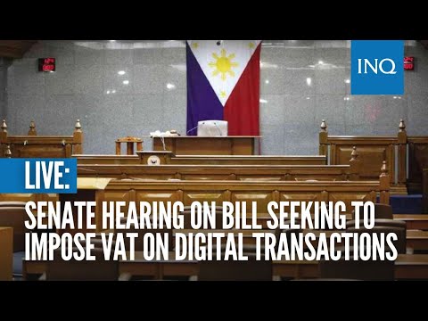 LIVE: Senate hearing on bill seeking to impose VAT on digital transactions