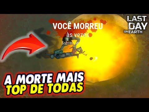 A MORTE MAIS TOP DE TODAS - Last Day On Earth