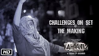 Kahaani 2 - Durga Rani Singh | Challenges on set | The Making